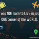 I-was-not-born-to-live-in-just-one-corner-of-the-world.png