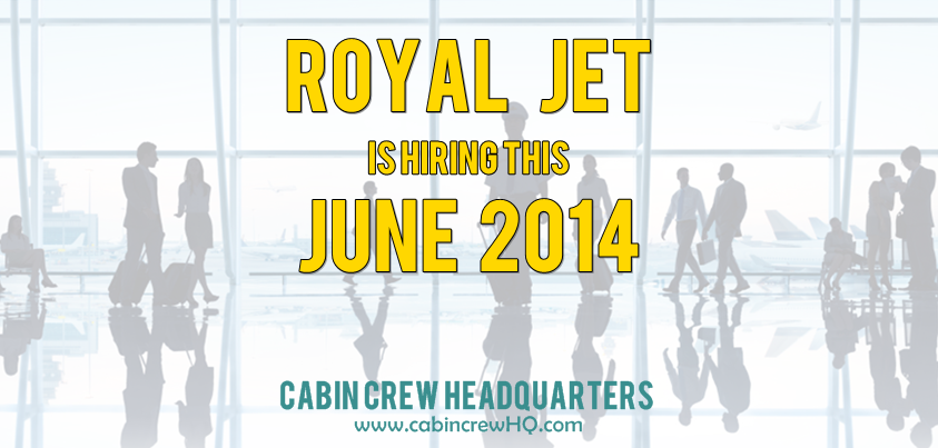 royal jet cabin crew hiring june 2014