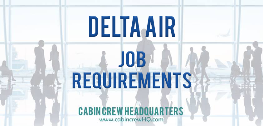 Delta Air Lines Job Requirements Cabin Crew Headquarters