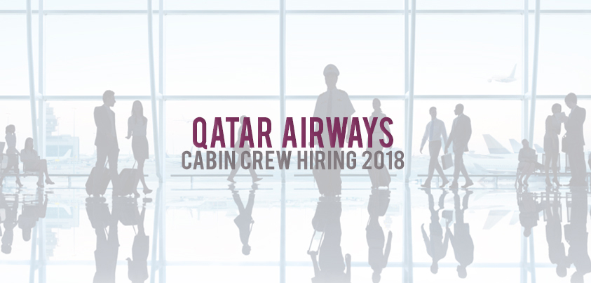 Qatar Airways Cabin Crew Hiring February 2020 Cabin Crew