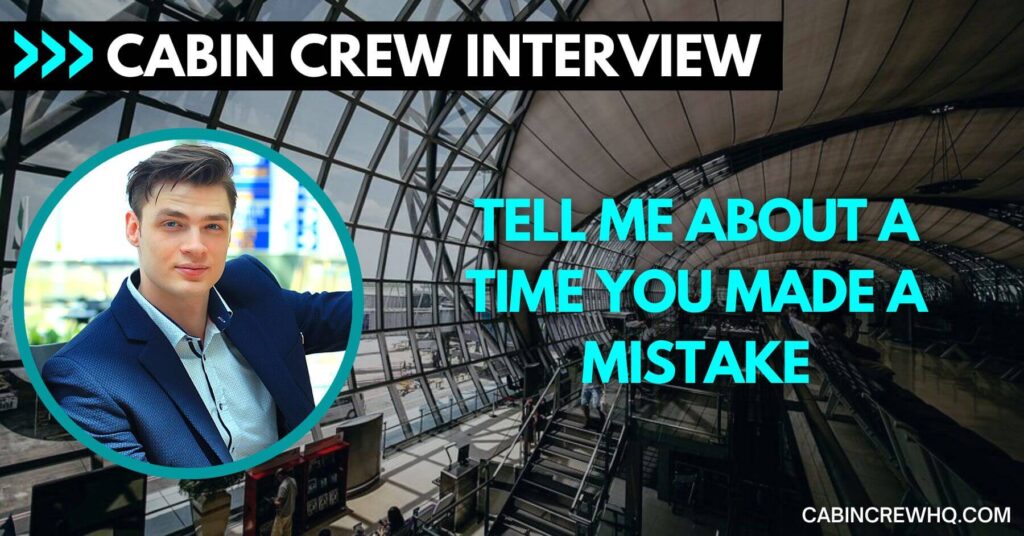 How To Answer: Tell Me About A Time You Made A Mistake - Cabin Crew HQ